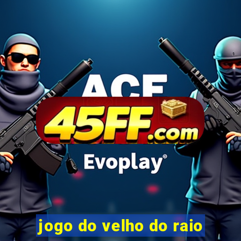 jogo do velho do raio